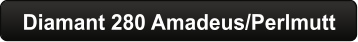 Diamant 280 Amadeus/Perlmutt