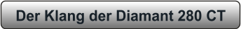 Der Klang der Diamant 280 CT