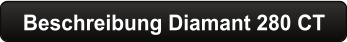 Beschreibung Diamant 280 CT