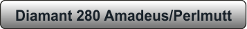 Diamant 280 Amadeus/Perlmutt