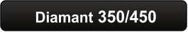 Diamant 350/450